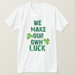 We maken ons eigen geluk t-shirt