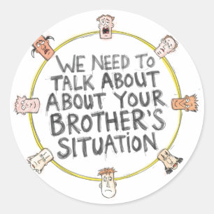 We Moeten Praten Over De Situatie Van Je Broer Ronde Sticker