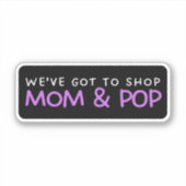 We moeten winkelen mama en Pop - ondersteuning Sticker (Voorkant)