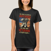 We Owe Illegals Nothing We Owe Our Veterans Everyt T-shirt (Voorkant)