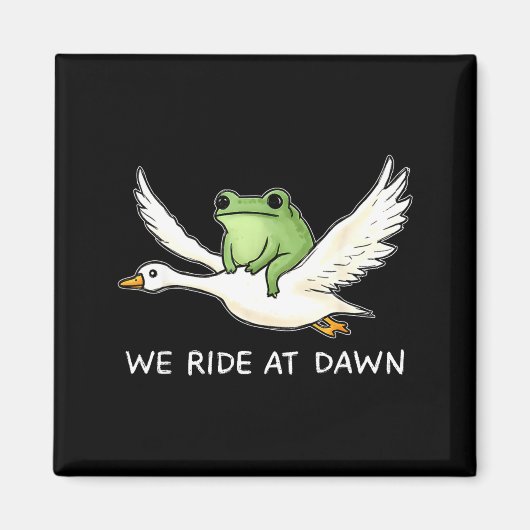 We Ride At Dawn Funny Frog Riding Goose Chaotic An Magneet (Voorkant)