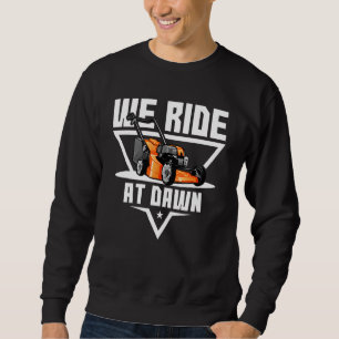 We rijden op Dawn Lawnmower Farmer Pap Yard Work T Trui