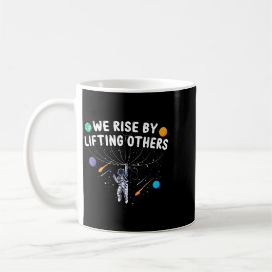 We Rise By Lifting Others Astronaut Sitive Motivat Koffiemok (Links)