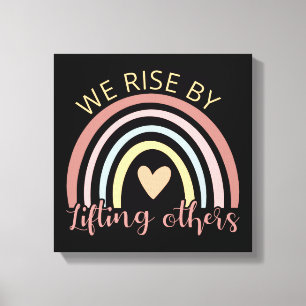 We Rise By Lifting Others II Canvas Afdruk