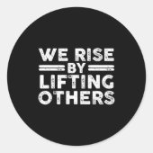 We Rise By Lifting Others - Insrational Sitive  Ronde Sticker (Voorkant)