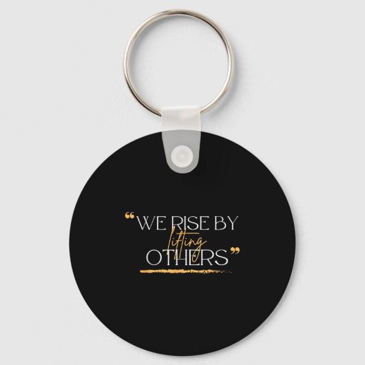 We Rise By Lifting Others Motivational Quotes  Sleutelhanger (Voorkant)