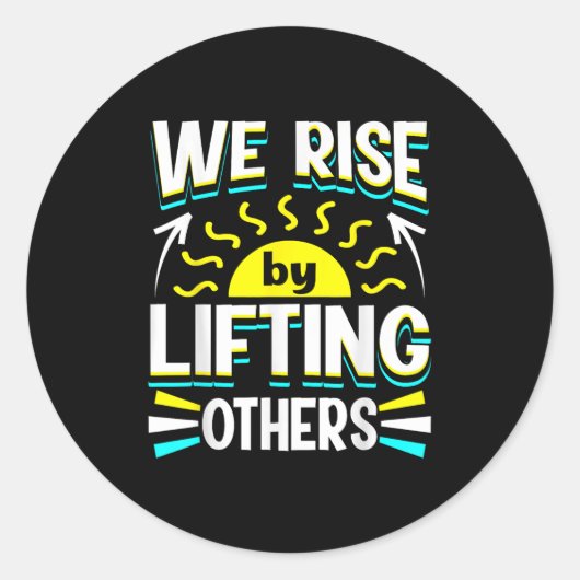 We Rise By Lifting Others Sitive Motivational Quot Ronde Sticker (Voorkant)