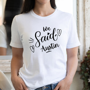 We Said Austin Grappige Witte Bachelorette-feestje T-shirt