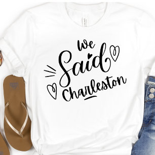 We Said Charleston Grappige  Hen Party  Wit T-shirt