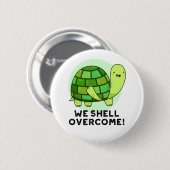 We Shell Overcome Funny Tortoise Pun Ronde Button 5,7 Cm (Voorkant /achterkant)