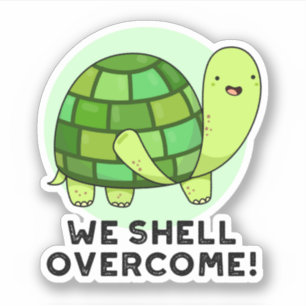 We Shell Overcome Funny Tortoise Pun Sticker
