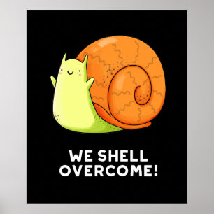 We Shell overhalen Funny Positive Snail Pun Dark B Poster