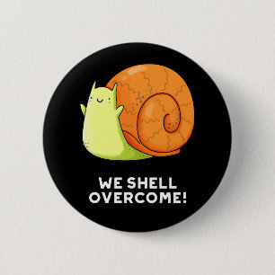 We Shell overhalen Funny Positive Snail Pun Dark B Ronde Button 5,7 Cm