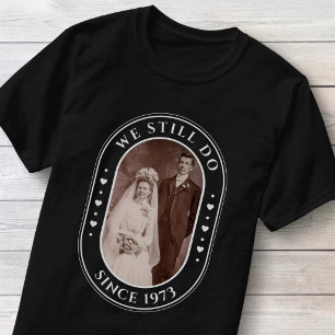We Still Do 50ste Huwelijksverjaardag Aangepaste F T-shirt