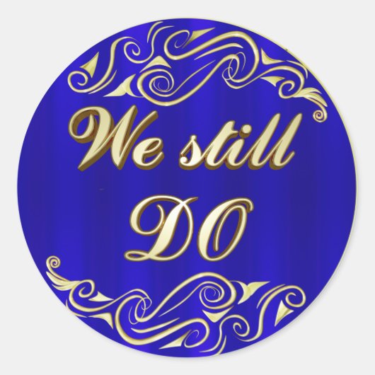 WE STILL DO Gouden Typografie Blauwe Verjaardag Ronde Sticker (Voorkant)
