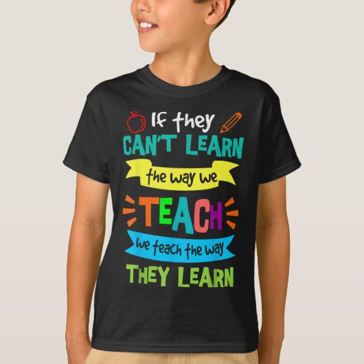 We Teach The Way They Learn Sped Special Education T-shirt (Voorkant)
