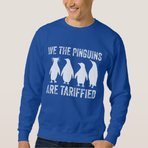 We The Penguins Are Tariffied - Pinguïn Tarieven Trui