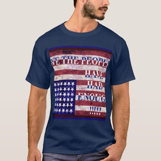 WE THE PEOPLE - HAVE HAD ENOUGH T-SHIRT (Voorkant)