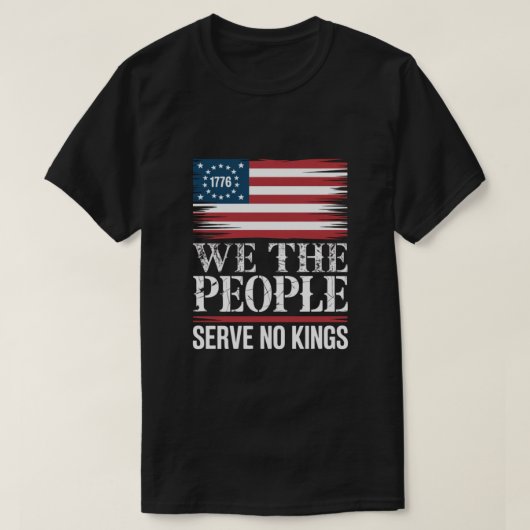 We The People Serve No Kings 1776 American tshirt (Design devant)