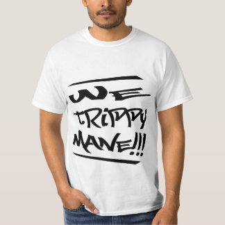 We Trippy Mane (White) shirt