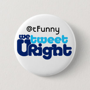 We Tweet U Right maar ADD UR BIZ Ronde Button 5,7 Cm