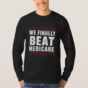 We verslaan eindelijk Medicare" Patriottisch T-shi T-shirt