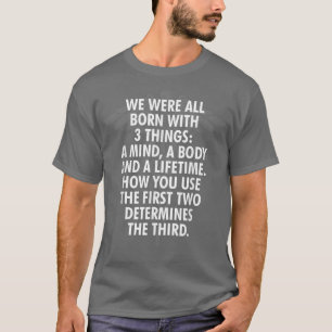 We werden geboren met drie dingen die Motivatie wa T-shirt