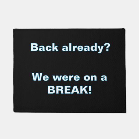 ''We Were on a break'' Deurmat (Voorkant)