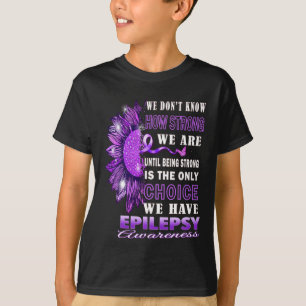We weten niet hoe sterk we zijn aan zonnebloem-epi t-shirt
