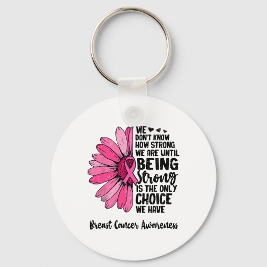 We weten niet hoe sterk we zijn tot we borstkanker sleutelhanger (Voorkant)