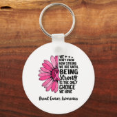 We weten niet hoe sterk we zijn tot we borstkanker sleutelhanger (Voorkant)