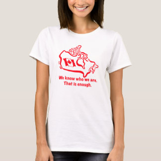 We weten wie we zijn. Dat is genoeg. T-shirt