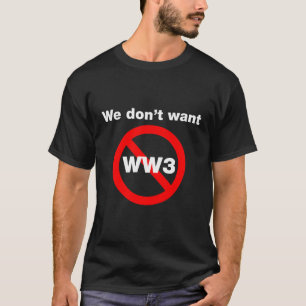 We willen geen WW3 Anti World War 3 design T-shirt
