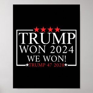 We Won Trump Won Trump President 2025 - Trump 47e Poster