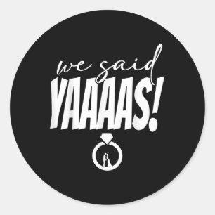 We zeiden Yaaas! Bruid bruidegom bruiloft Ronde Sticker