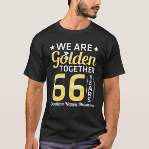 We zijn 66 jaar samen Golden, ontzettend blij met T-shirt