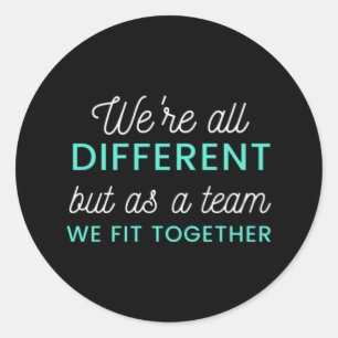 We zijn allemaal anders, maar als team passen we s ronde sticker