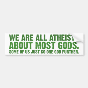 We zijn allemaal atheïsten over de meeste goden.. bumpersticker
