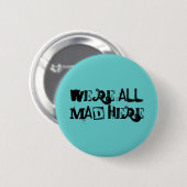 We zijn allemaal gek hier. ronde button 5,7 cm (Voorkant /achterkant)