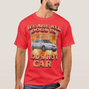 We zijn allemaal honden in Gods hete auto grappigh T-shirt