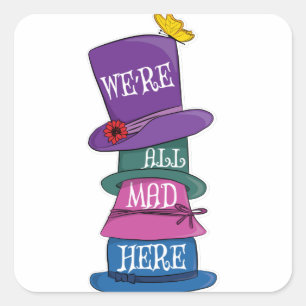 We zijn allemaal Mad Hier Mad Hatter Alice in Wond Vierkante Sticker