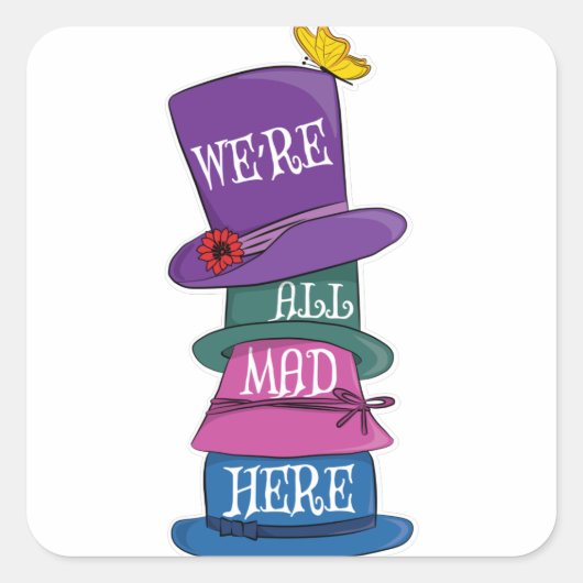 We zijn allemaal Mad Hier Mad Hatter Alice in Wond Vierkante Sticker (Voorkant)