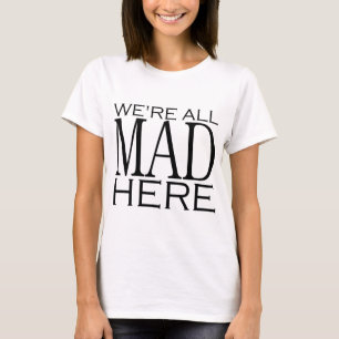 We zijn allemaal Mad hier T-shirt