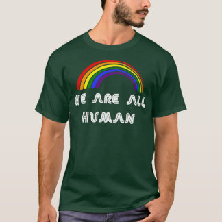 We zijn allemaal menselijk LGBT Pride T LGBTQ Onde T-shirt