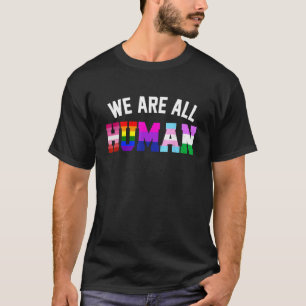 We zijn allemaal menselijke LHBT vlag steun LHBTQ  T-shirt