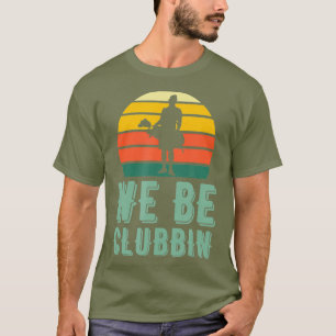 We zijn Clubbin Funny Retro Golf Clubs Pun Best T-shirt