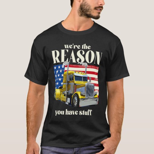 We zijn de reden dat je een vrachtwagen Dri hebt T-shirt (Voorkant)