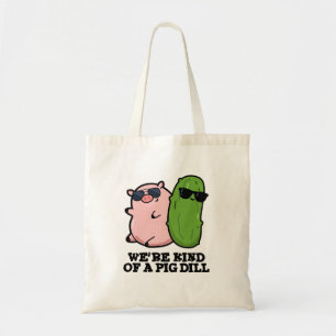 We zijn een beetje een varken dille grappige woord tote bag