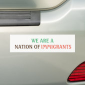WE ZIJN EEN NATIE VAN IMMIGRANTEN Bumpersticker (Op auto)