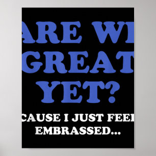 We zijn geweldig, maar toch voel ik me beschaamd a poster